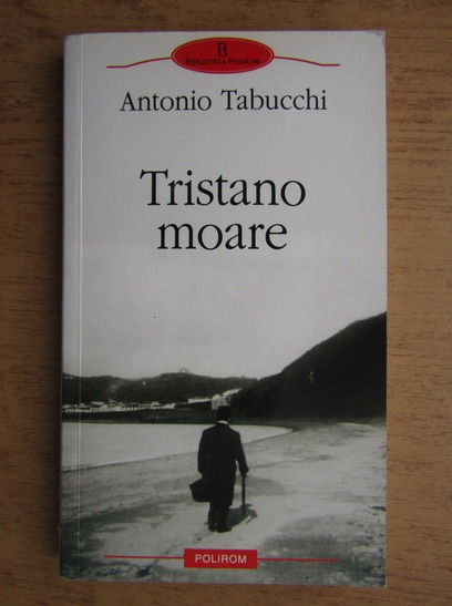 Anticariat: Antonio Tabucchi - Tristano moare