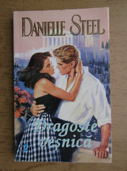 Anticariat: Danielle Steel - Dragoste vesnica (volumul 2)