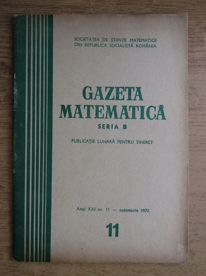 Anticariat: Gazeta Matematica, Seria B, anul XXI, nr. 11, noiembrie 1970