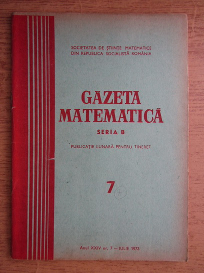 Anticariat: Gazeta Matematica, Seria B, anul XXIV, nr. 7, iulie 1973