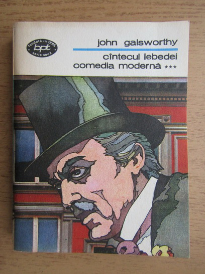 Anticariat: John Galsworthy - Cantecul lebedei. Comedia moderna (volumul 3)