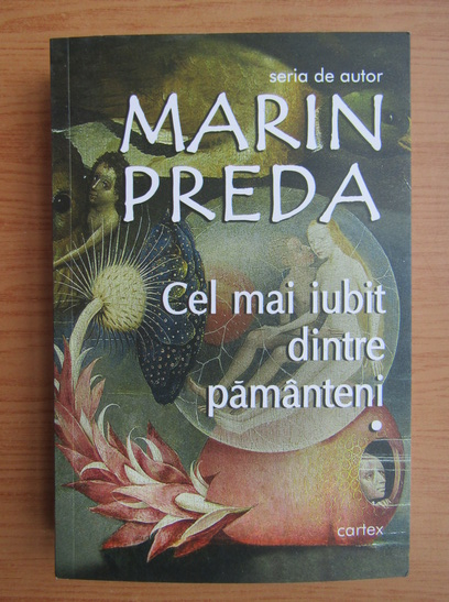 Anticariat: Marin Preda - Cel mai iubit dintre pamanteni (volumul 1)