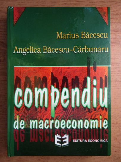 Anticariat: Marius Bacescu - Compendiu de macroeconomie