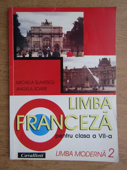 Anticariat: Micaela Slavescu - Limba franceza. Manual pentru clasa VII-a (2003)