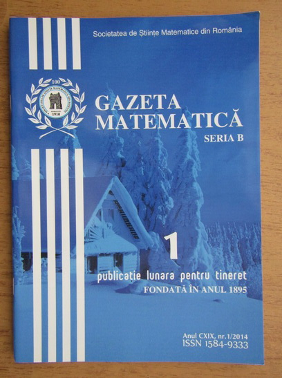 Anticariat: Revista Gazeta Matematica, Seria B, anul CXIX, nr. 1, 2014