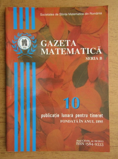 Anticariat: Revista Gazeta Matematica, Seria B, anul, CXVIII, nr. 10, 2013