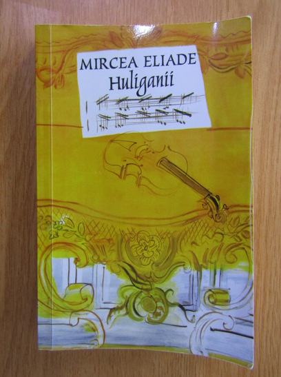 Anticariat: Mircea Eliade - Huliganii