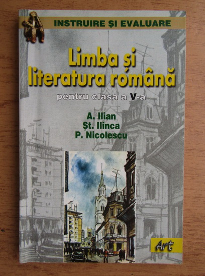 Anticariat: Aurelia Ilian, Stefan M. Ilinca, Petre Nicolescu - Limba si literatura romana pentru clasa a V-a (2002)