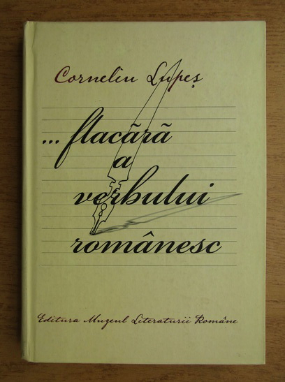 Corneliu Lupes - Flacara a verbului romanesc (cu autograful autorului)