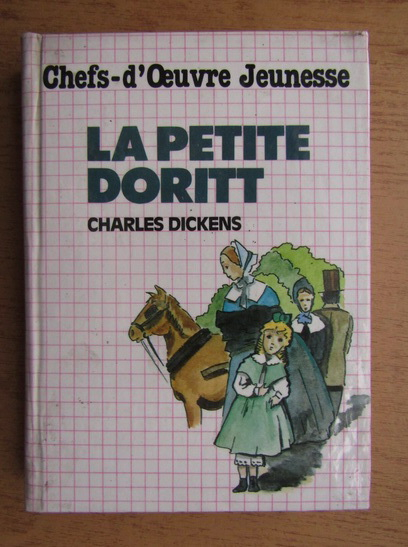 Anticariat: Charles Dickens - La petite Doritt