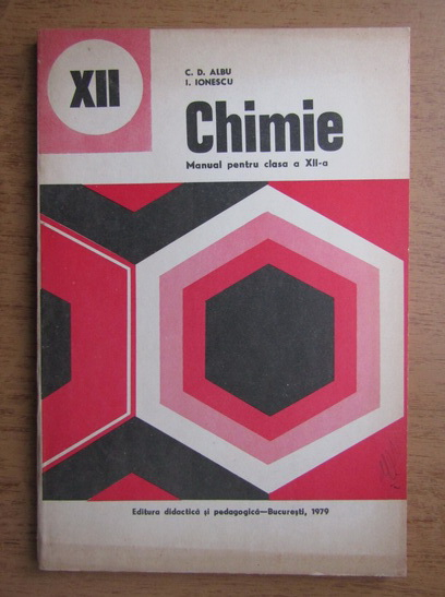 Anticariat: C. D. Albu - Chimie. Manual pentru clasa a XII-a (1979)