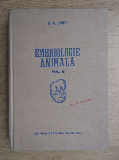 Anticariat: G. A. Smidt - Embriologie animala (volumul 2)