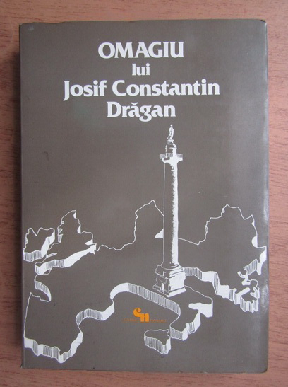 Anticariat: Omagiu lui Josif Constantin Dragan (volumul 1)
