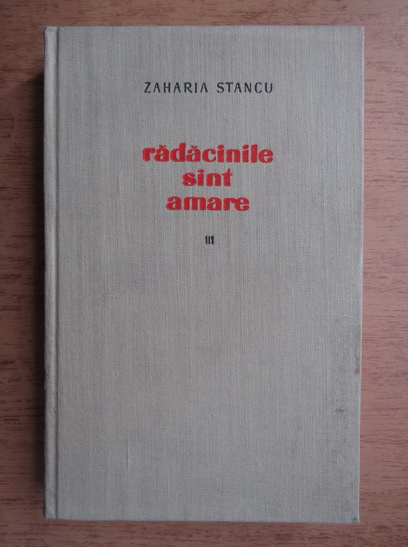 Anticariat: Zaharia Stancu - Radacinile sunt amare (volumul 3)