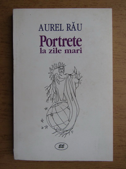 Anticariat: Aurel Rau - Portrete la zile mari. Eseu