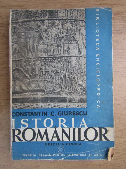Anticariat: Constantin C. Giurescu - Istoria romanilor (volumul 1, editia a 5-a, 1946)