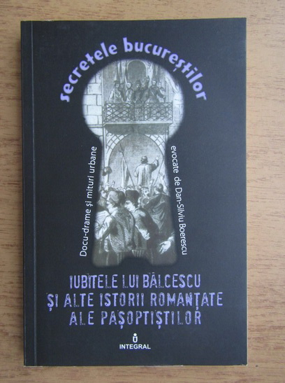 Anticariat: Iubitele lui Balcescu si alte istorii romantate ale pasoptistilor