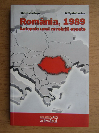 Anticariat: Malgosha Gago - Romania, 1989. Autopsia unei revolutii esuate