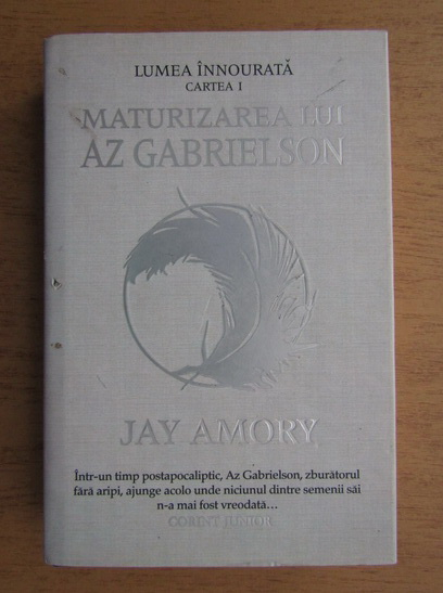 Anticariat: Jay Amory - Lumea innourata, volumul 1. Maturizarea lui Az Gabrielson