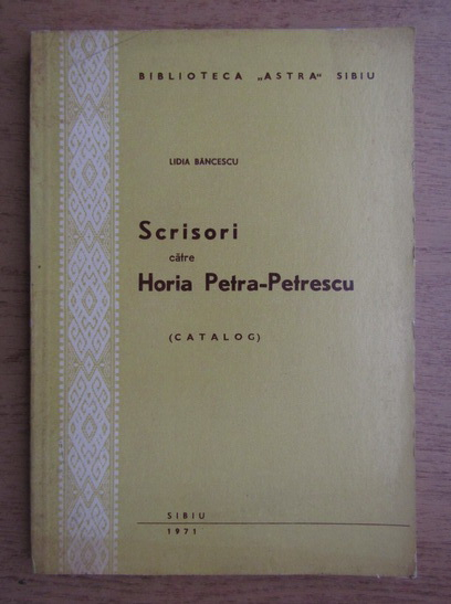 Anticariat: Lidia Bancescu - Scrisori catre Horia Petra-Petrescu, catalog