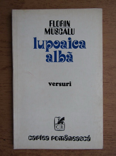 Anticariat: Florin Muscalu - Lupoaica alba