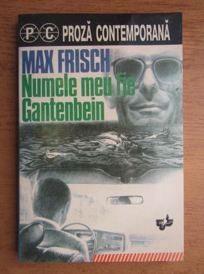 Anticariat: Max Frisch - Numele meu fie Gantenbein