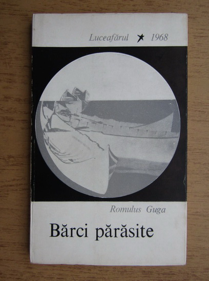 Anticariat: Romulus Guga - Barci parasite (volum de debut, 1968, tiraj 1540 exemplare)