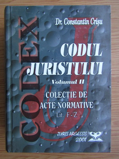 Anticariat: Constantin Crisu - Codul juristului, volumul 2. Colectie de acte normative