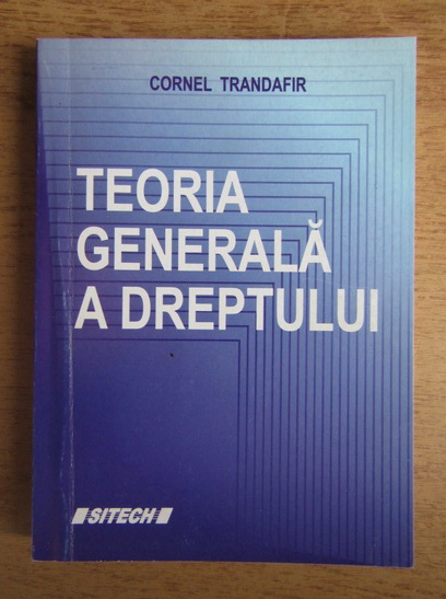 Anticariat: Cornel Trandafir - Teoria generala a dreptului