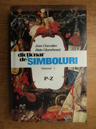 Anticariat: Jean Chevalier - Dictionar de simboluri (P-Z, volumul 3)
