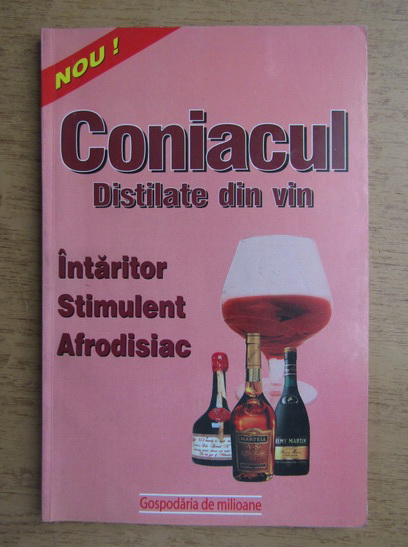 Anticariat: Coniacul. Distilate din vin
