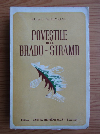 Anticariat: Mihail Sadoveanu - Povestile de la Bradu-stramb (1943)