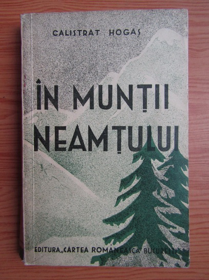 Anticariat: Calistrat Hogas - In muntii Neamtului (1934)