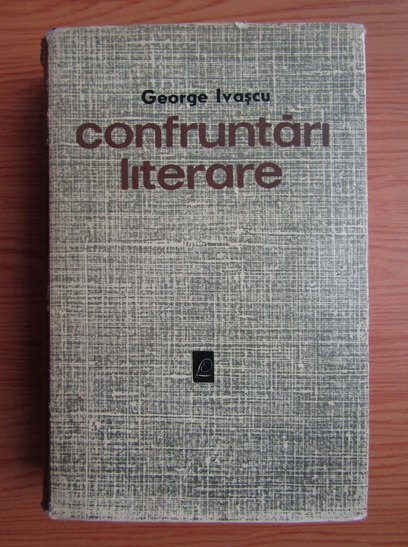 Anticariat: George Ivascu - Confruntari literare