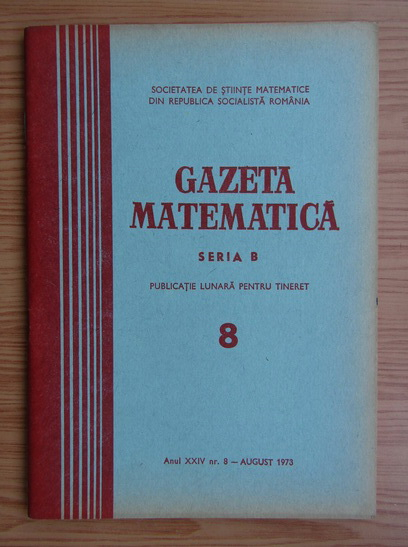 Anticariat: Gazeta Matematica, Seria B, anul XXIV, nr. 8, august 1973