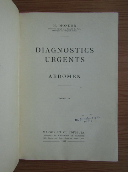 H. Mondor - Diagnostics urgents, volumul 2. Abdomen (1937)