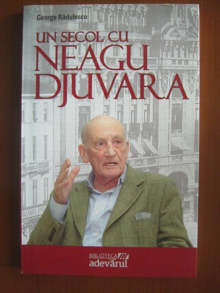 Anticariat: George Radulescu - Un secol cu Neagu Djuvara