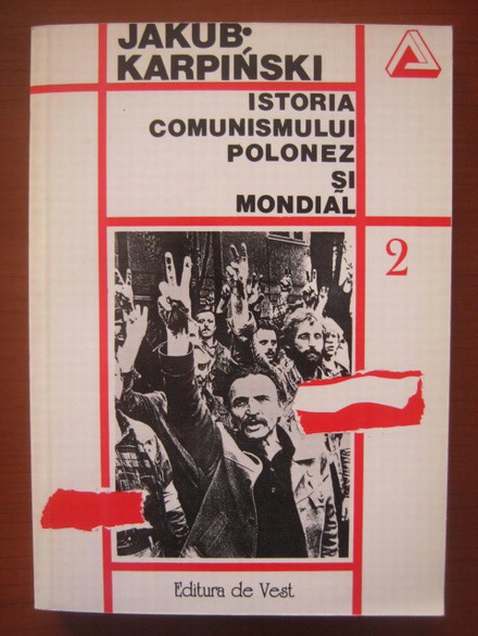 Anticariat: Jakub Karpinski - Istoria comunismului polonez si mondial