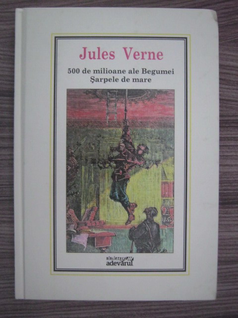 Anticariat: Jules Verne - 500 de milioane ale Begumei. Sarpele de mare (Nr. 11)