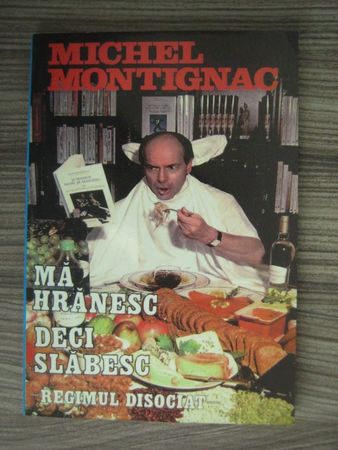 Anticariat: Michel Montignac - Ma hranesc, deci slabesc. Regimul disociat