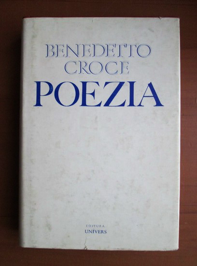 Anticariat: Benedetto Croce - Poezia