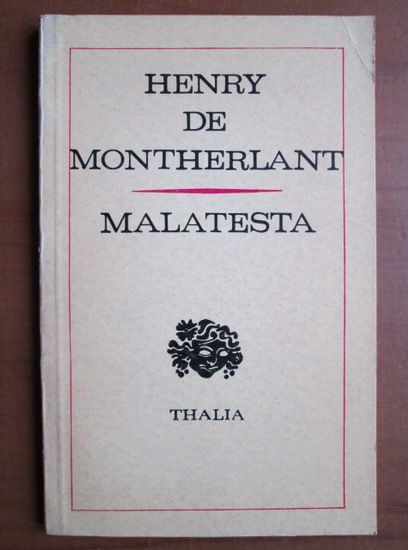 Anticariat: Henry de Montherlant - Malatesta