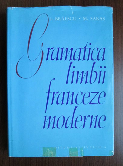 Anticariat: I. Braescu, M. Saras - Gramatica limbii franceze moderne