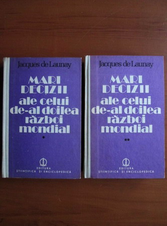 Anticariat: Jacques de Launay - Mari decizii ale celui de-al doilea razboi mondial (2 volume)