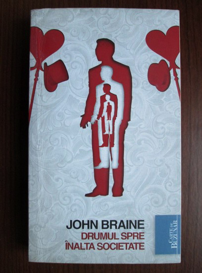 Anticariat: John Braine - Drumul spre inalta societate
