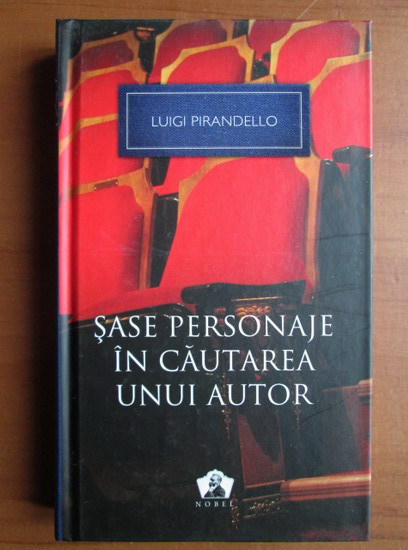 Anticariat: Luigi Pirandello - Sase personaje in cautarea unui autor