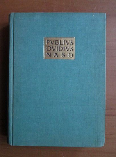 Anticariat: Publius Ovidius Naso - Biblioteca antica studii II. XLII i.e.n-MCMLVII e.n