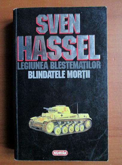 Anticariat: Sven Hassel - Opere complete, volumul 1. Legiunea blestematilor. Blindatele mortii