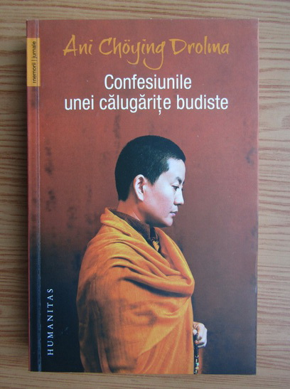 Anticariat: Ani Choying Drolma - Confesiunile unei calugarite budiste