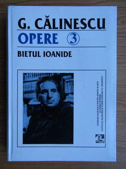 Anticariat: George Calinescu - Opere, volumul 3. Bietul Ioanide, volumul 1